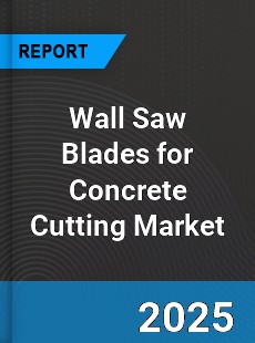 Global Wall Saw Blades for Concrete Cutting Market