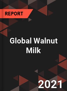 Global Walnut Milk Market