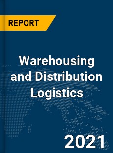 Global Warehousing and Distribution Logistics Market