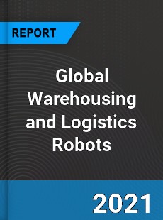 Global Warehousing and Logistics Robots Market
