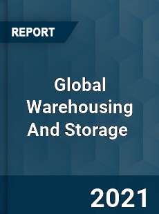 Global Warehousing And Storage Market