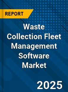 Global Waste Collection Fleet Management Software Market