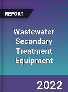 Global Wastewater Secondary Treatment Equipment Market