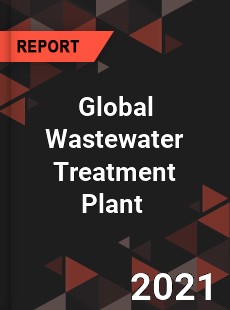 Global Wastewater Treatment Plant Market