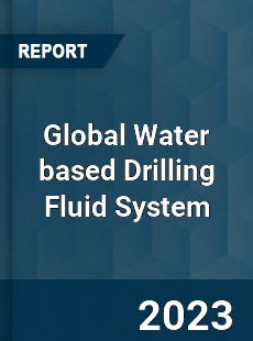 Global Water based Drilling Fluid System Industry