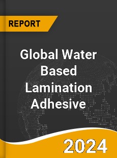 Global Water Based Lamination Adhesive Market