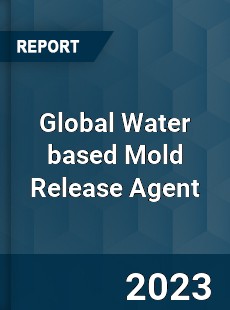 Global Water based Mold Release Agent Industry