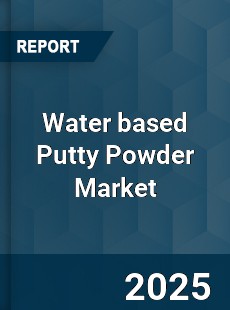 Global Water based Putty Powder Market