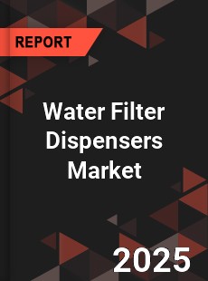 Global Water Filter Dispensers Market