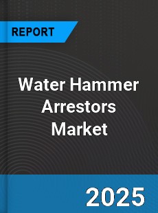 Global Water Hammer Arrestors Market