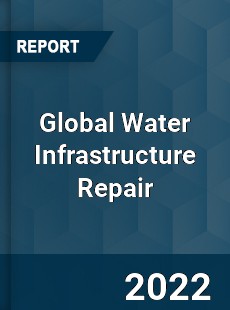 Global Water Infrastructure Repair Market