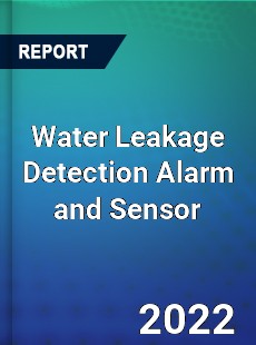 Global Water Leakage Detection Alarm and Sensor Market