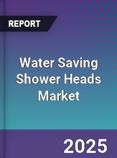 Global Water Saving Shower Heads Market