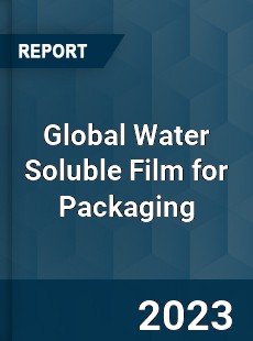 Global Water Soluble Film for Packaging Industry
