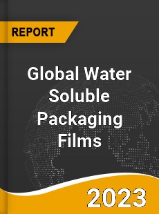Global Water Soluble Packaging Films Market
