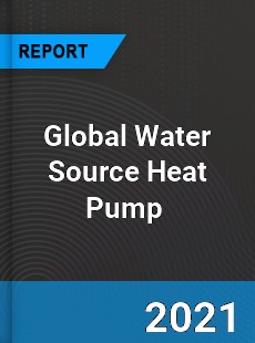 Global Water Source Heat Pump Market
