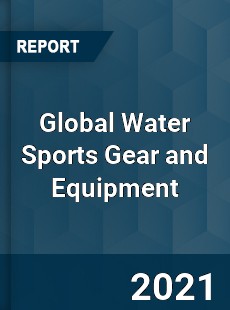 Global Water Sports Gear and Equipment Market