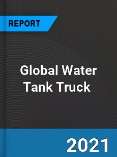 Global Water Tank Truck Market