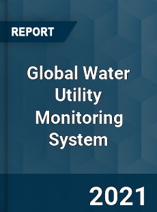 Global Water Utility Monitoring System Market