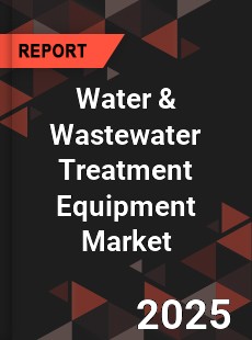 Global Water & Wastewater Treatment Equipment Market