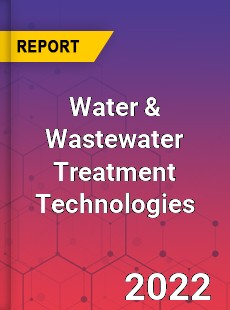 Global Water amp Wastewater Treatment Technologies Market
