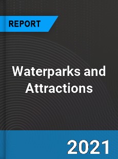 Global Waterparks and Attractions Market