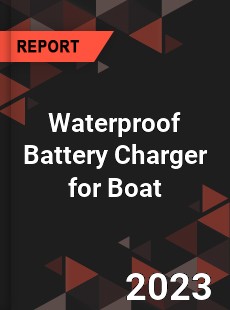 Global Waterproof Battery Charger for Boat Market