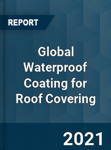Global Waterproof Coating for Roof Covering Market