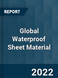 Global Waterproof Sheet Material Market