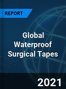 Global Waterproof Surgical Tapes Market