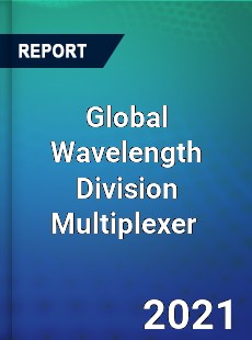 Global Wavelength Division Multiplexer Market