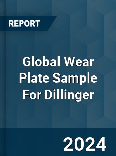 Global Wear Plate Sample For Dillinger Market