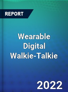 Global Wearable Digital Walkie Talkie Market