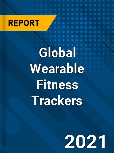 Global Wearable Fitness Trackers Market