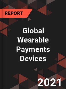 Global Wearable Payments Devices Market