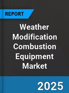 Global Weather Modification Combustion Equipment Market