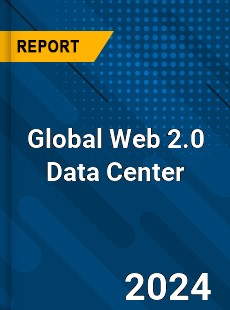 Global Web 2 0 Data Center Market