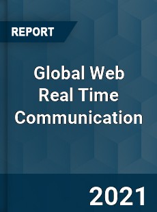 Global Web Real Time Communication Market