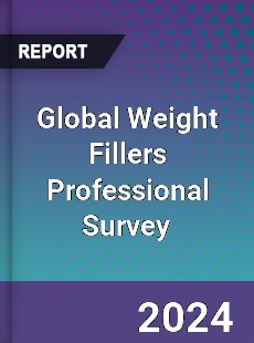 Global Weight Fillers Professional Survey Report