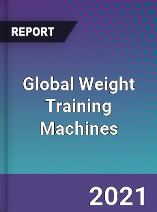 Global Weight Training Machines Market