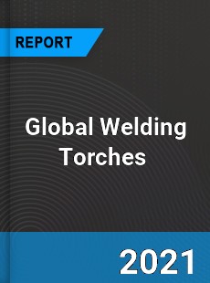 Global Welding Torches Market