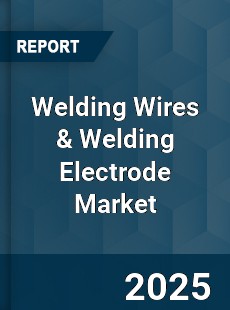 Global Welding Wires amp Welding Electrode Market