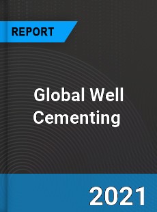 Global Well Cementing Market