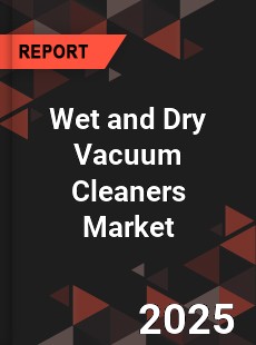 Global Wet and Dry Vacuum Cleaners Market