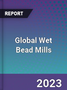 Global Wet Bead Mills Industry