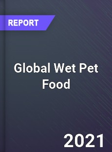Global Wet Pet Food Market