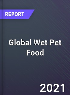 Global Wet Pet Food Market