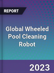 Global Wheeled Pool Cleaning Robot Industry