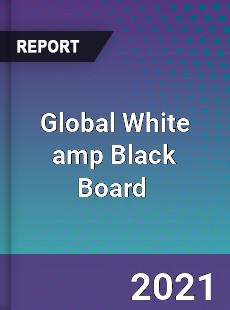 Global White amp Black Board Market