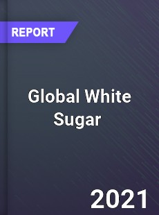 Global White Sugar Market
